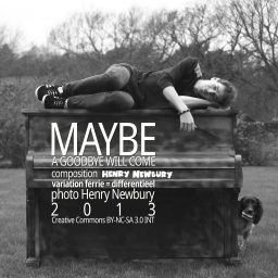 Maybe A Goodbye Will Come <br /> een variatie <br /> Henry Newbury